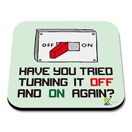 CS070 Have You Tried Turning it Off and on Again?Novelty Funny Coffee Tea Drink Gift Glossy MDF Wooden Coaster