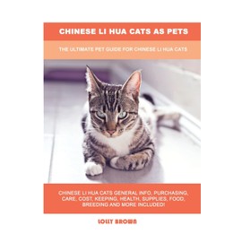 Chinese Li Hua Cats as Pets: The Ultimate Pet Guide for Chinese Li Hua Cats