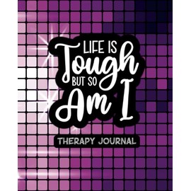 Life Is Tough, But So Am I - Purple Disco Ball: A Counseling and Therapy Journey Companion