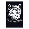EvolveFISH I Need Some Space Cat Poster - [11" x 17"]