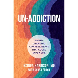 Un-Addiction: 6 Mind-Changing Conversations That Could Save a Life - An Addiction Book