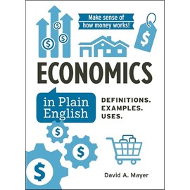 Economics in Plain English: Definitions. Examples. Uses.