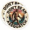 Bigfoot Stickers - Funny Sasquatch - Dont be an Assquatch
