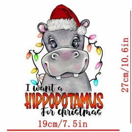 1pc "I Want A Hippopotamus for Christmas" DTF Transfer: Direct to Film Heat Transfer for DIY Fashion