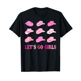 Let's Go Girls Pink Cowgirl Hats Western Bachelorette Party T-Shirt