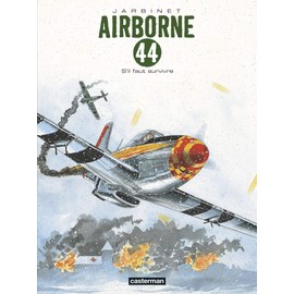AIRBORNE 44 T.05 : S'IL FAUT SURVIVRE