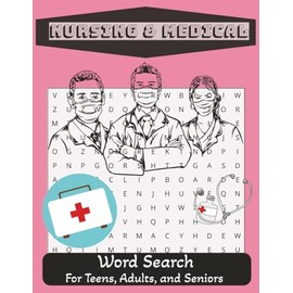 Nursing And Medical Word Search Puzzle Book: Nursing Word Search Puzzle Book: Word Searches with Easy to Read Print about Nurses, Nursing, Healthcare ... Gift for Holidays, Vacations and Leisure Time