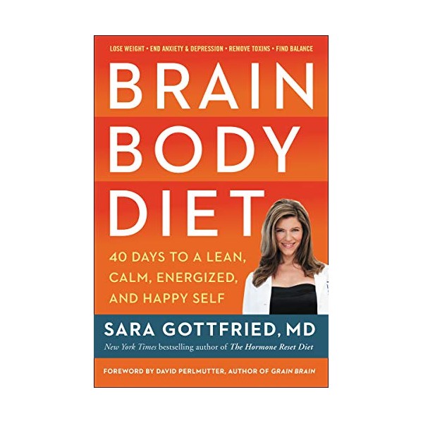 Brain Body Diet: 40 Days to a Lean, Calm, Energized,