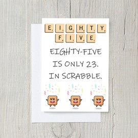 85 is only 23 in Scrabble, Funny Birthday Card for Wife Husband Boyfriend Girlfriend Mom Dad Grandma Grandpa, Card for Him Her Friend Brother Sister, Funny Greeting Card (5 inches by 7 inches)