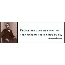 Wall Quote - ABRAHAM LINCOLN - People Are Just As Happy As They Make up Their Mi
