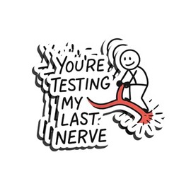 3PCS Funny Sarcastic Sticker – “You’re Testing My Last Nerve” – Humorous Vinyl Decal for Laptop, Water Bottle, Journal – Snarky Gift for Coworkers & Friends