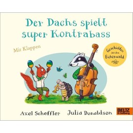 Der Dachs spielt super Kontrabass: Vierfarbiges Pappbilderbuch mit Klappen (Geschichten aus dem Eichenwald)