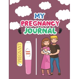 My Pregnancy Journal: First Time Pregnancy Planner & Kick Record Logbook,Maternity Keepsake,Write your Precious Daily Moments and Trimester ... Pregnant women baby gift planner notebook