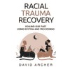 Racial Trauma Recovery: Healing Our Past Using Rhythm and Processing