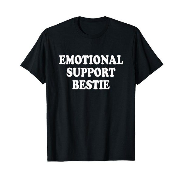 Emotional Support Bestie Service People Best Friend T-Shirt