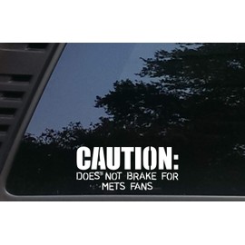 Caution: Does not Brake for Mets Fans - 7" x 3" die Cut Vinyl Decal for Windows, Cars, Trucks, Tool Boxes, laptops, MacBook - virtually Any Hard, Smooth Surface