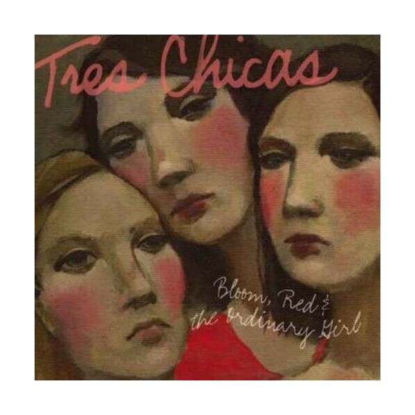 Bloom Red and The Ordinary Girl by Tres Chicas (CD,