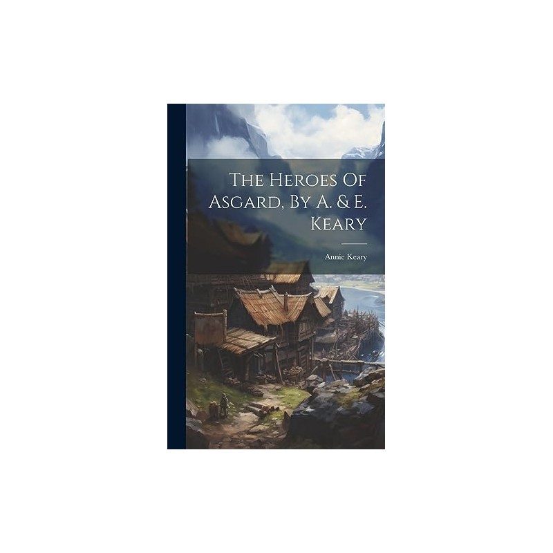 The Heroes Of Asgard, By A. & E. Keary