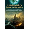 A Worldbuilder's Guide to Societies: Essentials for Writers, Game Developers