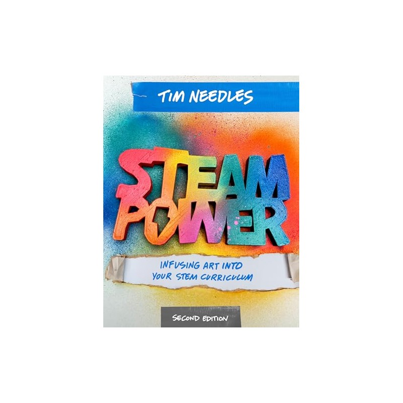 STEAM Power, Second Edition: Infusing Art Into Your STEM Curriculum