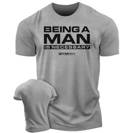 Being A Man is Necessary Men's Weightlifting T-Shirt for Bodybuilding (LG, Being A Man is Necessary Grey)