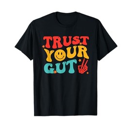 Trust Your Gut Funny Design T-Shirt