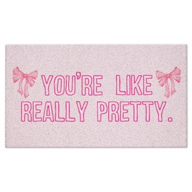 CIOJUNE Coquette Pink Door Mat, You're Like Really Pretty Doormat for Front Door Entrance Porch, Girly Bath Mats for Bathroom, Preppy Bow Welcome Mats for Outdoor Entryway, 17x30 Inches