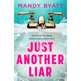 Just Another Liar: Three women love him. But he’s lying to them all... The gripping, page-turning new suspense novel for 2022