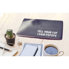 Tell Your Cat I Said Pspsps Decal Vinyl StickerSuv Window Auto Car Sticker for Truck, Wall, Laptop - White - 8" x 2"