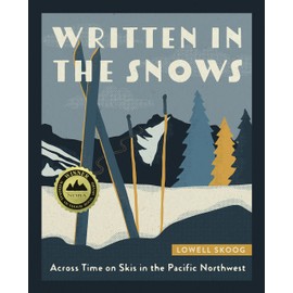 Written in the Snows: Across Time on Skis in the Pacific Northwest