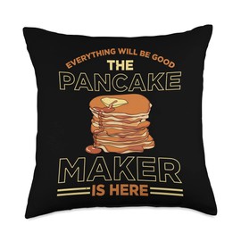 Everything Will Be Good The Pancake Maker Is Here Pancakes Throw Pillow