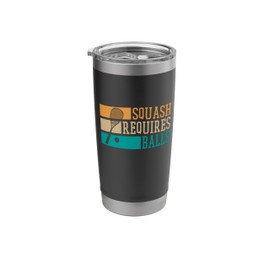 Squash Requires Balls, Retro Squash Player Racket Stainless Steel Insulated Tumbler