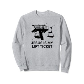 Christian Skier Jesus Is My Lift Ticket Sweatshirt