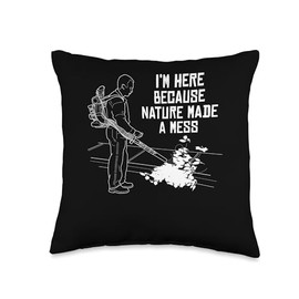 Im Here Because Nature Made A Mess Autumn Leaf Blower Throw Pillow