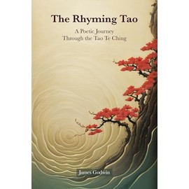 The Rhyming Tao: A Poetic Journey Through the Tao Te Ching