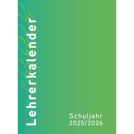 Lehrerkalender - Planer für Lehrerinnen und Lehrer 2025/26: Schuljahresplaner DIN A4 für Lehrerinnen und Lehrer: Schuljahresplaner DIN A4, grün