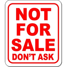 NOT for sale don t ask red Aluminum Composite Sign, 8.5"x10"