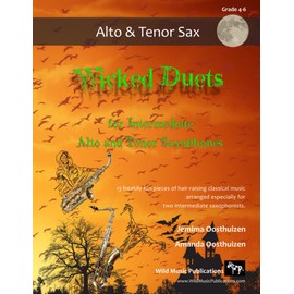 Wicked Duets for Intermediate Alto and Tenor Saxophones: 13 freakily fun duets arranged especially for two intermediate players