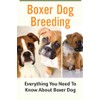 Boxer Dog Breeding: Everything You Need To Know About Boxer