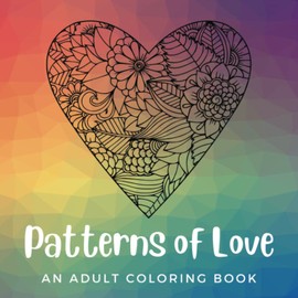 Patterns of Love: An Adult Coloring Book