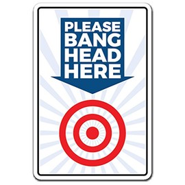 Please Bang Head HERE Aluminum Sign Stress Reduction Reliever | Indoor/Outdoor | 14" Tall