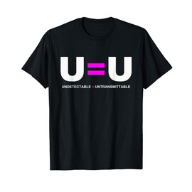 U=U HIV Undetectable Equals Untransmittable T-Shirt