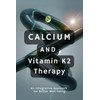  Calcium and Vitamin K2 Therapy: An Integrative Approach for Better Well-being