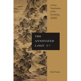 The Annotated Laozi: A New Translation of the Daodejing (Chinese Philosophy Culture)
