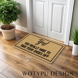 WOTYPU Funny Door Mat, Funny Welcome Mats for Front Door, Yes You Really Have to Take Your Shoes Off Doormat Outdoor Indoor Entrance Entryway, 17X30 Inches