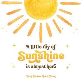 A Little Ray Of Sunshine Is Almost Here Baby Shower Guest Book: Sign-In With Wishes for Newborn, Advice for Parents & Gift Log | Neutral Boho Sun Theme