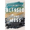 Blessed in the Mess: How to Experience God's Goodness in