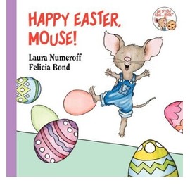 [(Happy Easter, Mouse! )] [Author: Laura Joffe Numeroff] [Feb-2010]