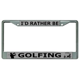 I'd Rather Be Golfing Chrome License Plate Frame