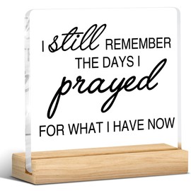 I Still Remember the Days I Prayed Desk Sign, Inspirational Blessed Signs Motivational Christian Home Decor Faith Acrylic Plaque Decoration Prayer Gifts for Living Room Kitchen House Office